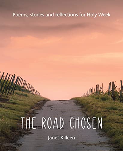 The Road Chosen : Poems, stories and reflections for Holy Week