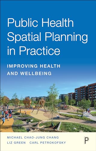 Public Health Spatial Planning in Practice : Improving Health and Wellbeing