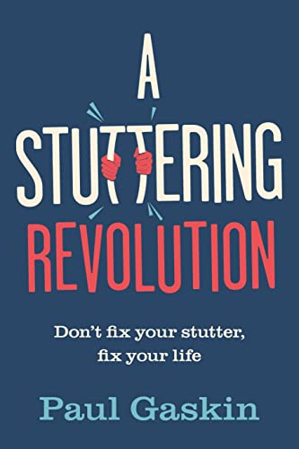 A Stuttering Revolution : Don’t fix your stutter, fix your life
