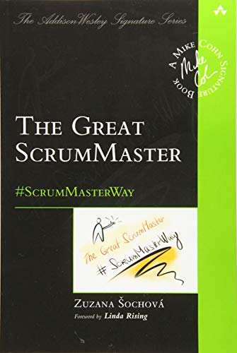 The Great ScrumMaster: #ScrumMasterWay (Addison-Wesley Signature Series (Cohn))