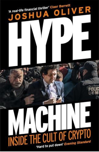 Hype Machine: Inside the Cult of Crypto : 'Hard to put down' EVENING STANDARD