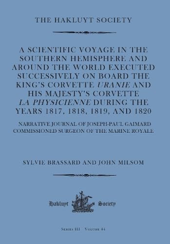 A Scientific Voyage in the Southern Hemisphere and Around the World : Narrative Journal of Joseph-Paul Gaimard Commissioned Surgeon of the Marine Royale