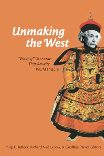 Unmaking the West : "What-If?" Scenarios That Rewrite World History