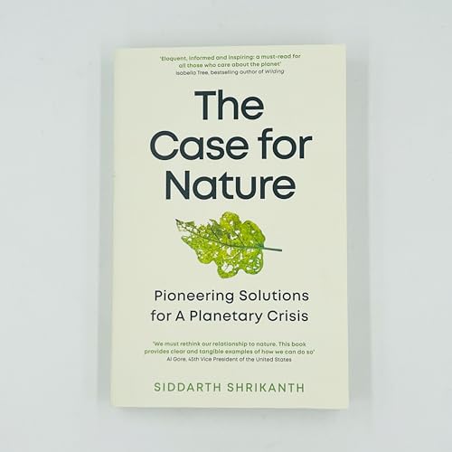 The Case for Nature : Pioneering Solutions for A Planetary Crisis