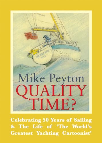 Quality Time? - Celebrating 50 Years of Sailing & The Life of The Worlds Greatest Yachting Cartoonist 2e