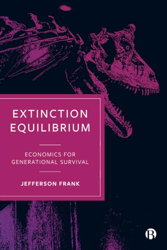 Extinction Equilibrium : Economics for Generational Survival