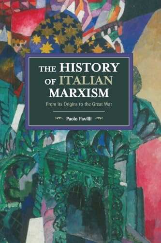The History of Italian Marxism: From its Origins to the Great War
