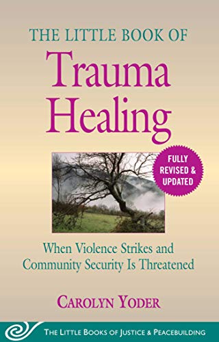 Carolyn Yoder - The Little Book of Trauma Healing: Revised &