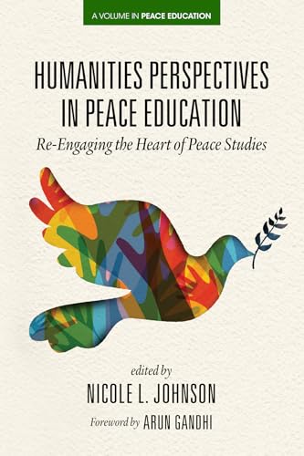 Humanities Perspectives in Peace Education : Re-Engaging the Heart of Peace Studies