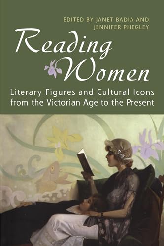 Reading Women : Literary Figures and Cultural Icons from the Victorian Age to the Present