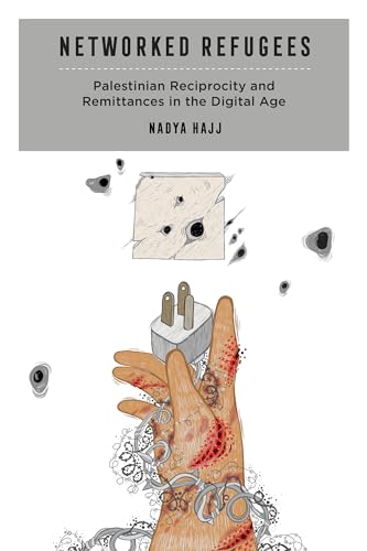 Networked Refugees: Palestinian Reciprocity and Remittances in the Digital Age