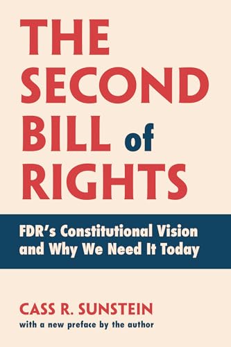 The Second Bill of Rights : FDR's Constitutional Vision and Why We Need It Today, with a new preface by the author