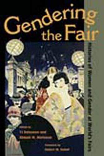 Gendering the Fair: Histories of Women and Gender at Worlds Fairs