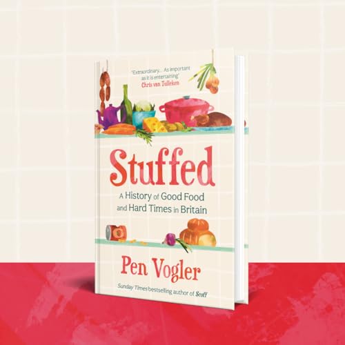 Stuffed : A History of Good Food and Hard Times in Britain