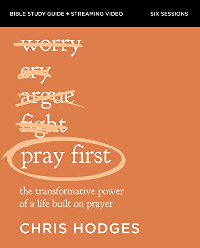 Pray First Study Guide plus Streaming Video: The Transformative Power of a Life Built on Prayer