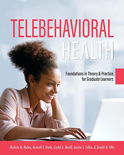 Telebehavioral Health : Foundations in Theory and Practice for Graduate Learners