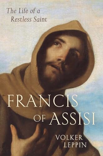Francis of Assisi : The Life of a Restless Saint