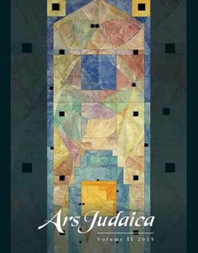 Ars Judaica: The Bar-Ilan Journal of Jewish Art, Volume 11 : 11