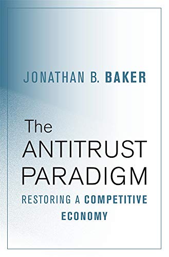 The Antitrust Paradigm: Restoring a Competitive Economy