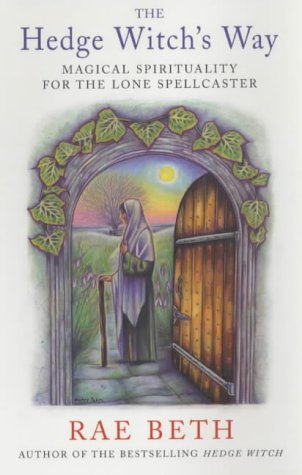 The Hedge Witch's Way: Magical Spirituality for the Lone Spellcaster