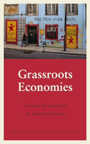 Grassroots Economies: Living with Austerity in Southern Europe