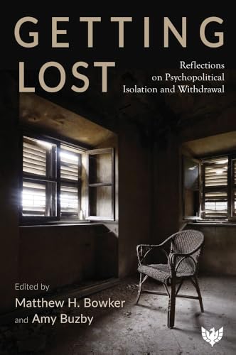 Getting Lost : Reflections on Psychopolitical Isolation and Withdrawal