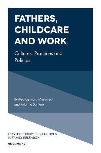 Fathers, Childcare and Work: Cultures, Practices and Policies (Contemporary Perspectives in Family Research): 12