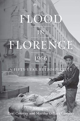 Flood in Florence, 1966 : A Fifty-Year Retrospective
