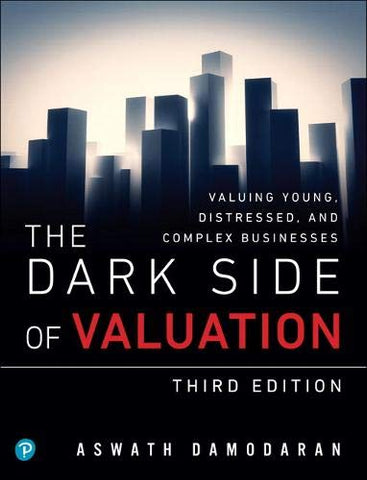 Dark Side of Valuation, The: Valuing Young, Distressed, and Complex Businesses (Pear03)