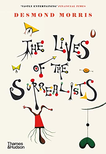 The Lives of the Surrealists: by Desmond Morris