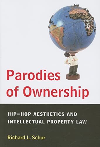 Parodies of Ownership : Hip-Hop Aesthetics and Intellectual Property Law