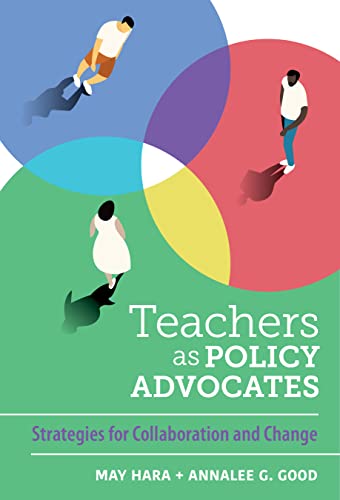 Teachers As Policy Advocates : Strategies for Collaboration and Change