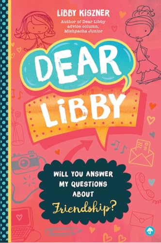 Dear Libby : Will You Answer My Questions about Friendship?