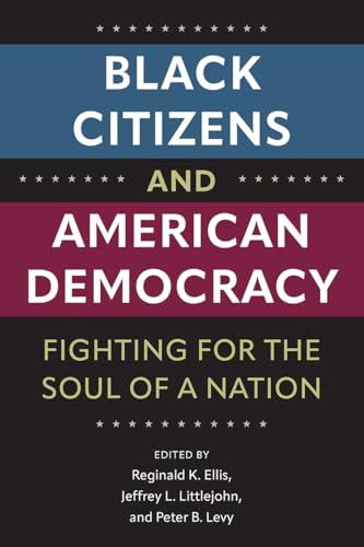 Black Citizens and American Democracy : Fighting for the Soul of a Nation