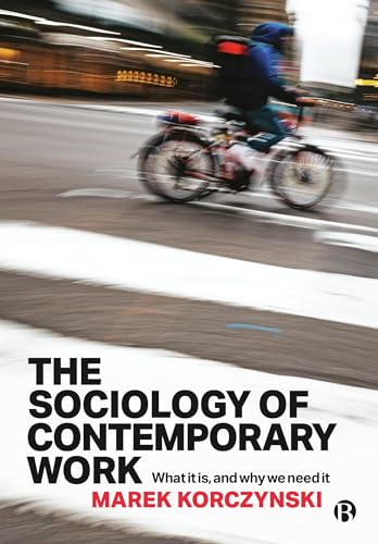 The Sociology of Contemporary Work : What It Is, and Why We Need It