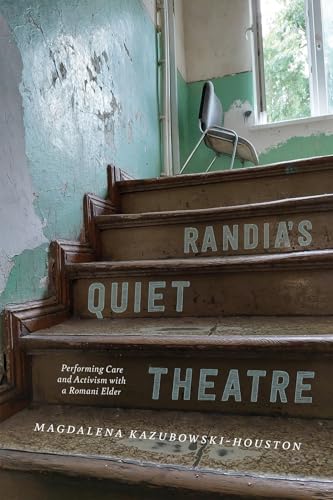 Randia's Quiet Theatre : Performing Care and Activism with a Romani Elder