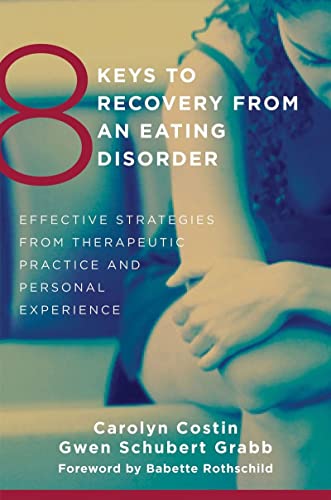 8 Keys to Recovery from an Eating Disorder: Effective Strategies from Therapeutic Practice and Personal Experience (8 Keys to Mental Health): 0