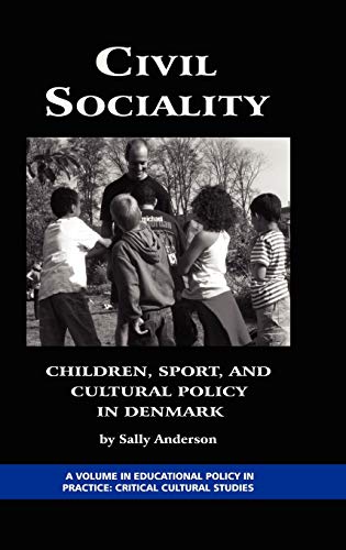 Civil Sociality : Children, Sport, and Cultural Policy in Denmark