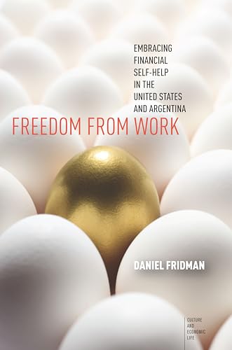 Freedom from Work: Embracing Financial Self-Help in the United States and Argentina