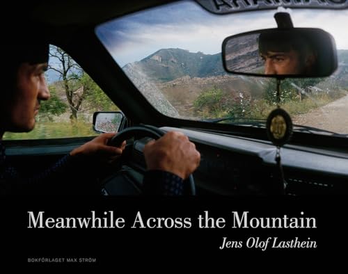 Jens Olof Lasthein: Meanwhile Across the Mountain - Pictures from the Caucasus: Meanwhile Across the Mountain - Pictures from the Caucasus