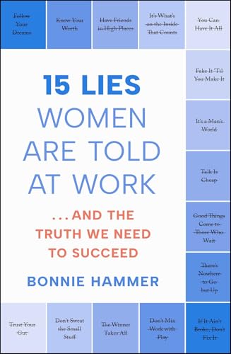15 Lies Women Are Told at Work : …And the Truth We Need to Succeed