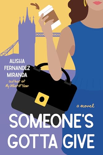 Someone's Gotta Give : A Novel