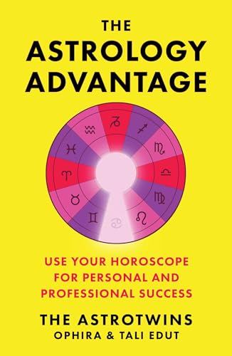 The Astrology Advantage : Use Your Horoscope for Personal and Professional Success