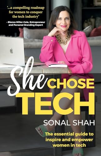 She Chose TECH : The essential guide to inspire and empower women in tech