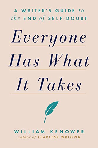 Everyone Has What It Takes: A Writer's Guide to the End of Self-Doubt