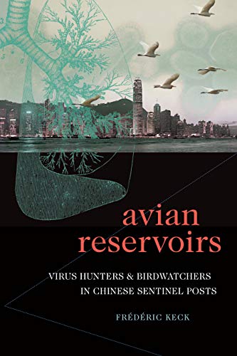 Avian Reservoirs: Virus Hunters and Birdwatchers in Chinese Sentinel Posts