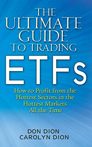 The Ultimate Guide to Trading ETFs: How to Profit from the Hottest Sectors in the Hottest Markets All the Time