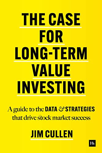 The Case for Long-Term Value Investing : A guide to the data and strategies that drive stock market success