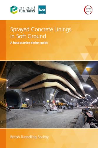 Sprayed Concrete Linings in Soft Ground : A best practice design guide