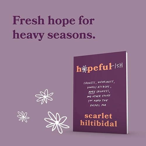 Hopeful-ish : Sadness, Weariness, Donkey Attacks, More Sadness, and Other Stuff You Need the Gospel for